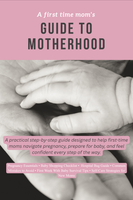 The First-Time Mom Survival Guide: Everything You Need to Feel Prepared, Confident & Less Overwhelmed